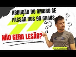 ABDUÇÃO DO OMBRO  SE PASSAR DOS 90 GRAUS NÃO GERA LESÃO?