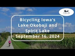 Bicycling Iowa's Lake Okoboji and Spirit Lake (Sept 16, 2024)