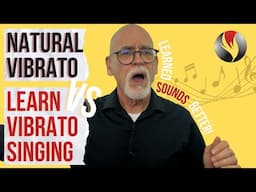 Natural Vibrato Vs Learn Vibrato Singing - Learned Sounds Better!