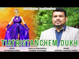 New Konkani Song 2022 || Tiatristanchem Dukh || Anthony Cardoso