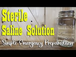 DIY Sterile Saline Solution ~ A must have for Emergency Preparedness