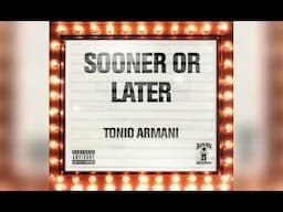 Tonio Armani - "Sooner or Later" (Official Audio)