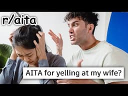 r/aita | Why can't I yell at my wife?