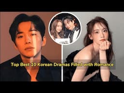 Top Best 10 Korean Dramas Filled with Romance In 2023