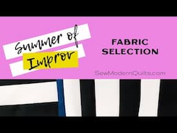 Sew Modern Quilts: Summer of Improv Fabric Selection