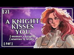 "i want you, darling..." knight kisses you [enemies to lovers] [f4f] [p2]