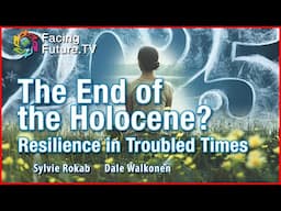 2025  The End of the Holocene? Resilence in Troubled Times