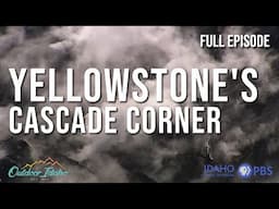 Yellowstone's Cascade Corner l Outdoor Idaho