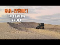 Tune Outdoor Mexico Adventure - Crossing the border, Delicious Tacos, and Camping in Sand Dunes