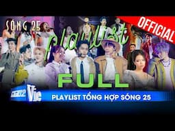 FULL PLAYLIST SÓNG 25 với những màn KẾT HỢP ĐỈNH CAO replay không ngừng: Anh Tú, Quân A.P, Hà Nhi,..