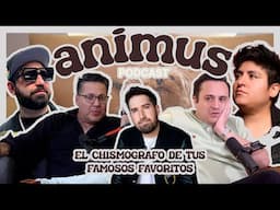 ANIMUS Ep 77: El Chismografo de tus famosos favoritos