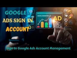 Mastering Google Ads | A Guide Sign In And Account Management | Sgn In To Google Ads Account