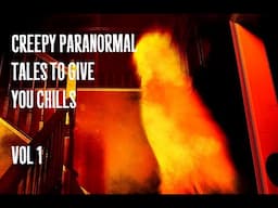 Creepy Paranormal Tales to give you chills vol 1