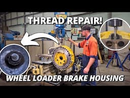 Damaged Thread Repair on a 992G Wheel Loader Brake Housing 🛠| Milling & Machining