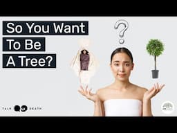 So You Want To Be A Tree?