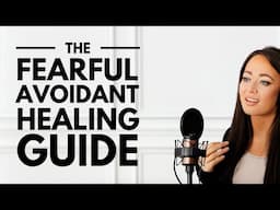 The Fearful Avoidant Ultimate Healing Guide 💡🛠️💖