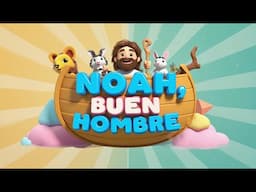 Noah, buen hombre - Canción Infantil en Español | Aprende Valores y Canciones para Niños 🌟