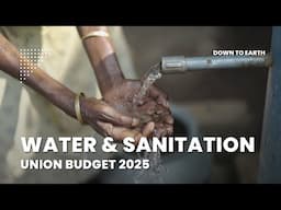 Union Budget 2025: Jal Jeevan Mission & Sanitation