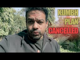 Kumbh Jane ka Plan Cancel