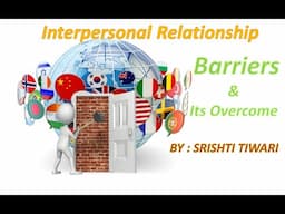 Communication & Educational Technology : Interpersonal relationship; Barriers and Its overcome