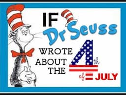 If Dr Seuss Had Written About Independence Day | Fourth of July | July 4th