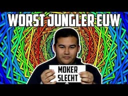 WORST JUNGLER EUW!