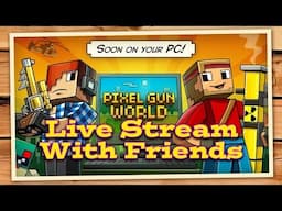 Pixel Gun World "Live Stream with Friends"