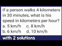 If a person walks 4 kilometers in 30 minutes, what is his speed in kilometers per hour?