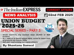 Indian Express Newspaper Analysis | 02 FEBRUARY 2025 | Union Budget 2025-26 | Part 3 #upsc2025