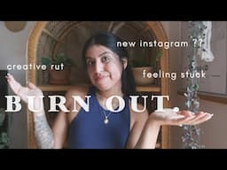 VENTING ~ so i burnt my self out. . .now what ?? | real life talk | new instagram | moving forward