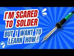 I’m Scared to Solder! But I Want to   So Badly! Overcoming Your Fear of Soft Soldering