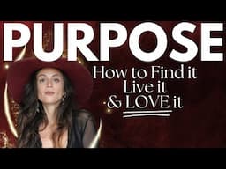 How to Find Your Purpose. Live Your Destiny and Love Your Life.