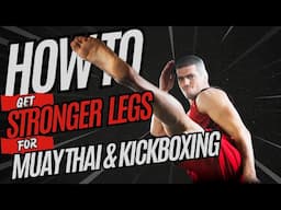 How to get strong legs for Muay Thai and Kickboxing