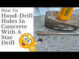 How To Hand-Drill Holes In Concrete With A Star Drill