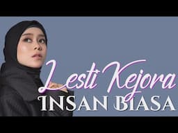 Lesti Kejora - Insan Biasa | Lirik