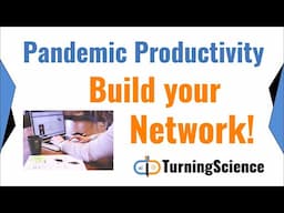 Pandemic Productivity - Build your Network! (COVID-19)