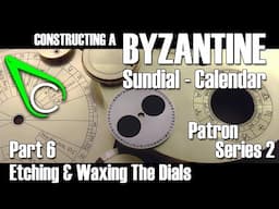 Constructing A Byzantine Sundial-Calendar - Part 6 (Etching & Waxing The Dials)