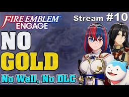 [10] Fire Emblem: Engage - No Spending Gold! Maddening/Classic/No Well/No DLC - Stream 10