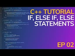 IF, ELSE, ELSE IF Statements Explained - C++ Tutorial E02 Beginner's Guide