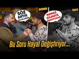 "BU SORU DUYUNCA NAMAZA BAŞLADILAR!" | Hayat Değiştiren Sokak Röportajı