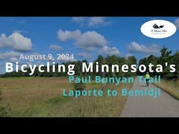 Bicycling Minnesota's Paul Bunyan Trail, Laporte to Bemidji (August 9, 2024) Best Section