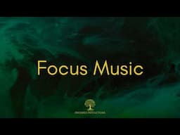 Focus Music for Studying: Concentration Music to Eliminate Distractions