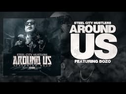 Steel City Hustlers - Around Us Ft. BoZo