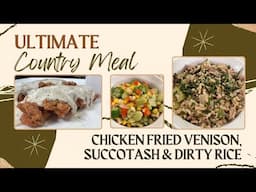 Ultimate Country Meal: Chicken Fried Venison, Succotash & Dirty Rice (#1244)