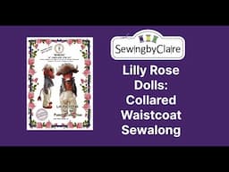 Lilly Rose Dolls: Byron Highland Cow Collared Waistcoat Sewalong Tutorial for beginners & improvers