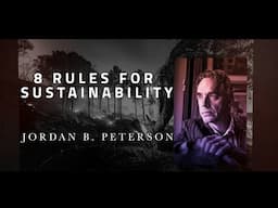 Jordan Peterson on Climate Change: "8 Rules for Sustainability" | Green Thinkers