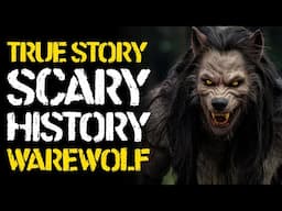 The TRUE Werewolf Story | True Scary History Stories for SLEEP