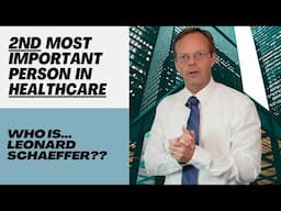 Leonard Schaeffer - The 2nd Most Important Person in Healthcare