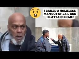 Homeless man was bailed out but he is NOT HAPPY !!