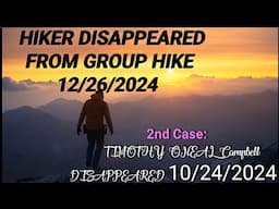 Hiker Disappeared From Group 12/26/2024 Kosciuszko NP & Timothy Oneal Campbell Missing 10/24/2024.